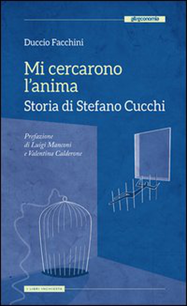 Mi cercarono l'anima. Storia di Stefano Cucchi - Librerie.coop Mi cercarono l'anima. Storia di Stefano Cucchi - Librerie.coop