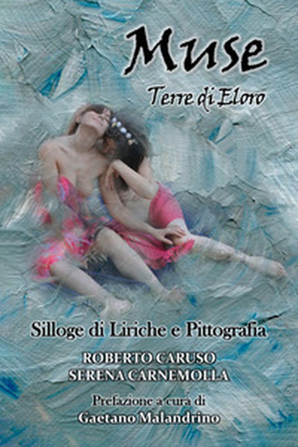 Muse. Terre di Eloro. Silloge di liriche e pittografia - Librerie.coop Muse. Terre di Eloro. Silloge di liriche e pittografia - Librerie.coop
