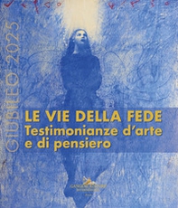 Giubileo 2025. Le vie della fede. Testimonianze d'arte e di pensiero - Librerie.coop Giubileo 2025. Le vie della fede. Testimonianze d'arte e di pensiero - Librerie.coop