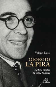 Giorgio la Pira. La fede cambia la vita e la storia - Librerie.coop