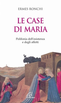 Le case di Maria. Polifonia dell'esistenza e degli affetti - Librerie.coop