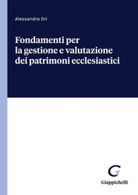 Fondamenti per la gestione e valutazione dei patrimoni ecclesiastici - Librerie.coop Fondamenti per la gestione e valutazione dei patrimoni ecclesiastici - Librerie.coop
