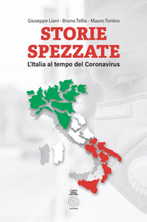 Storie spezzate. L'Italia al tempo del coronavirus - Librerie.coop Storie spezzate. L'Italia al tempo del coronavirus - Librerie.coop