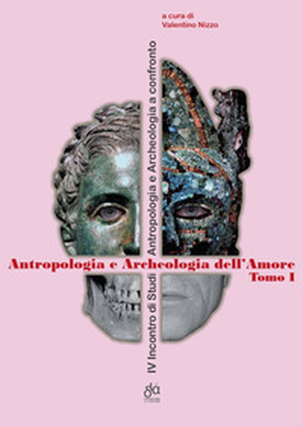Antropologia e archeologia dell'amore. 4º incontro Internazionale di Studi antropologia e archeologia a confronto - Librerie.coop Antropologia e archeologia dell'amore. 4º incontro Internazionale di Studi antropologia e archeologia a confronto - Librerie.coop