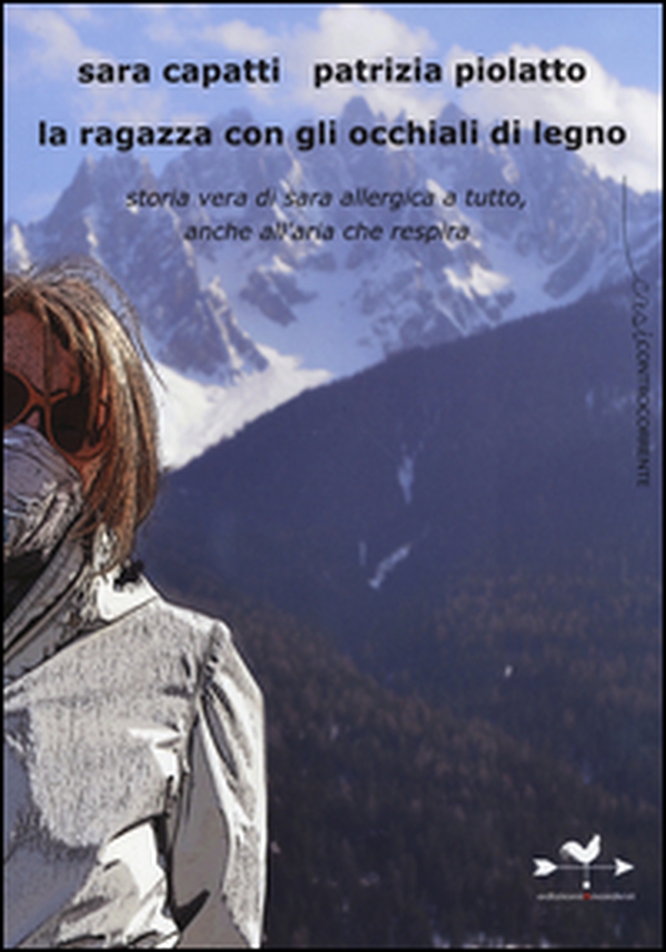 La ragazza con gli occhiali di legno. Storia vera di Sara allergica a tutto, anche all'aria che respira - Librerie.coop La ragazza con gli occhiali di legno. Storia vera di Sara allergica a tutto, anche all'aria che respira - Librerie.coop