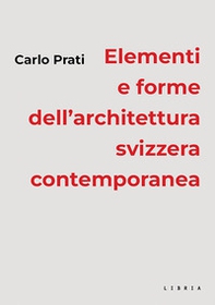 Elementi e forme dell'architettura svizzera contemporanea - Librerie.coop
