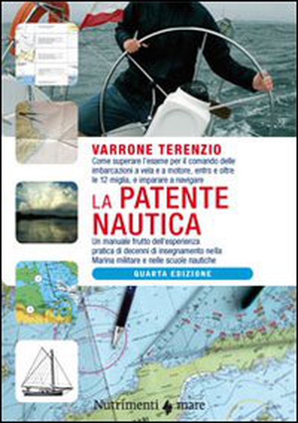La patente nautica. Come superare l'esame per il comando delle imbarcazioni a vela e a motore, entro e oltre le 12 miglia, e imparare a navigare - Librerie.coop La patente nautica. Come superare l'esame per il comando delle imbarcazioni a vela e a motore, entro e oltre le 12 miglia, e imparare a navigare - Librerie.coop