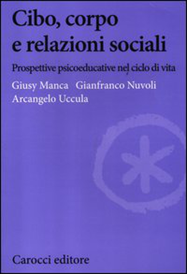 Cibo, corpo e relazioni sociali. Prospettive psicoeducative nel ciclo della vita - Librerie.coop
