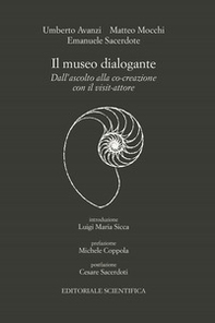 Il museo dialogante. Dall'ascolto alla co-creazione con il visit-attore - Librerie.coop Il museo dialogante. Dall'ascolto alla co-creazione con il visit-attore - Librerie.coop