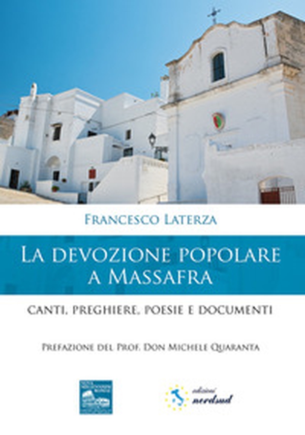 La devozione popolare a Massafra. Canti, preghiere, poesie e documenti - Librerie.coop La devozione popolare a Massafra. Canti, preghiere, poesie e documenti - Librerie.coop