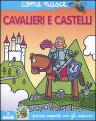 Cavalieri e castelli. Con adesivi - Librerie.coop