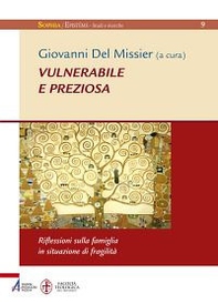 Vulnerabile e preziosa. Riflessioni sulla famiglia in situazione di fragilità - Librerie.coop