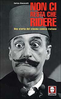 Non ci resta che ridere. Una storia del cinema comico italiano - Librerie.coop Non ci resta che ridere. Una storia del cinema comico italiano - Librerie.coop