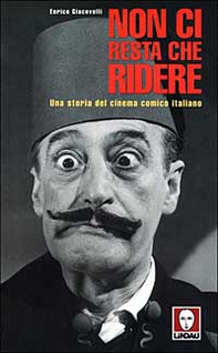 Non ci resta che ridere. Una storia del cinema comico italiano - Librerie.coop