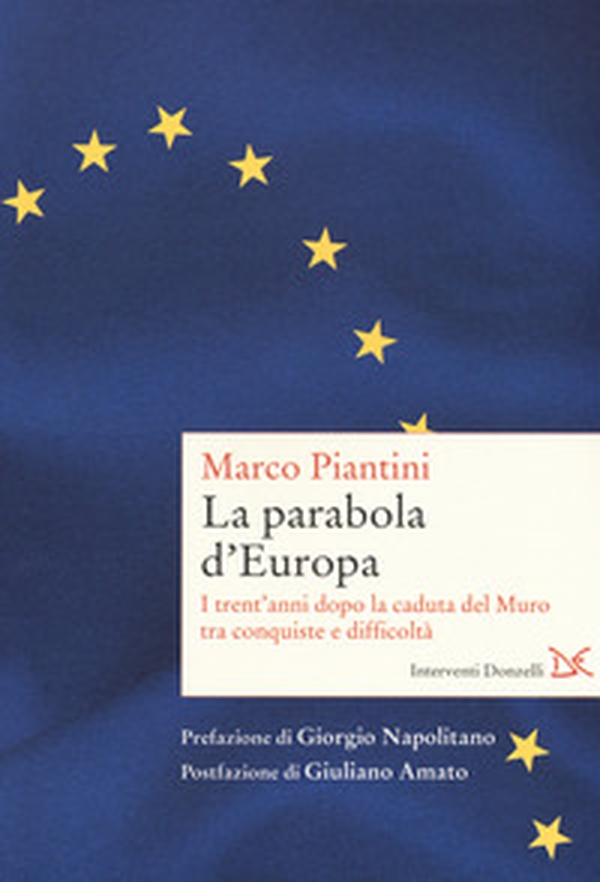 La parabola d'Europa. I trent'anni dopo la caduta del Muro tra conquiste e difficoltà - Librerie.coop La parabola d'Europa. I trent'anni dopo la caduta del Muro tra conquiste e difficoltà - Librerie.coop