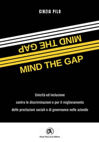 Mind the gap. Unicità e inclusione per il miglioramento delle performance sociali e di governance nelle aziende - Librerie.coop Mind the gap. Unicità e inclusione per il miglioramento delle performance sociali e di governance nelle aziende - Librerie.coop