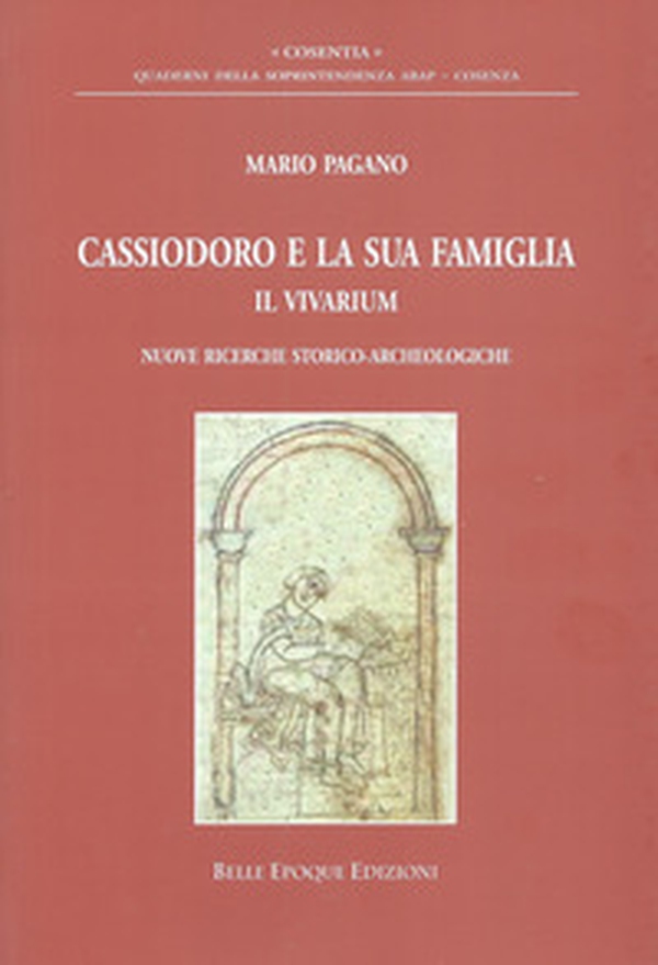 Cassiodoro e la sua famiglia. Il vivarium. Nuove ricerche storico-archeologiche - Librerie.coop Cassiodoro e la sua famiglia. Il vivarium. Nuove ricerche storico-archeologiche - Librerie.coop