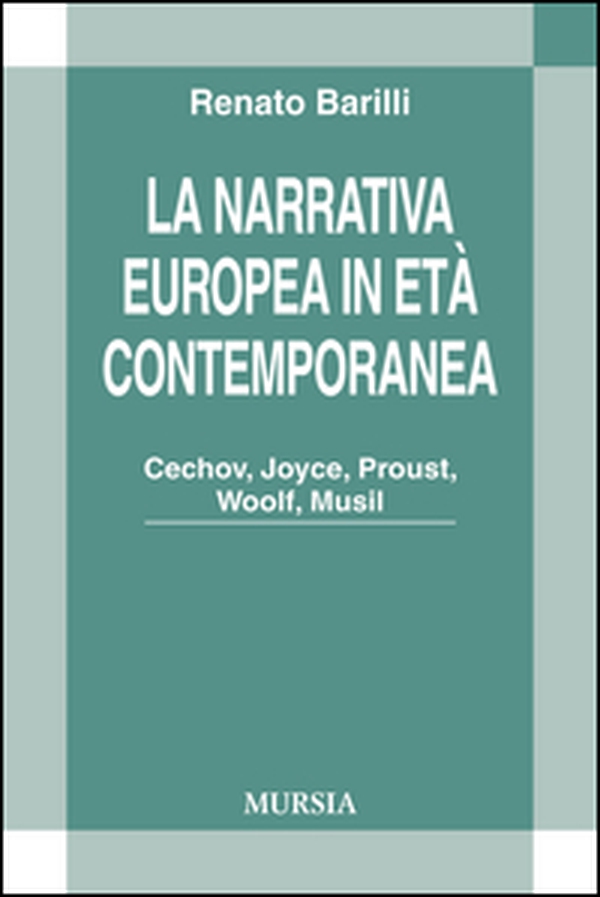 La narrativa europea in età contemporanea. Cechov, Joyce, Proust, Woolf, Musil - Librerie.coop La narrativa europea in età contemporanea. Cechov, Joyce, Proust, Woolf, Musil - Librerie.coop