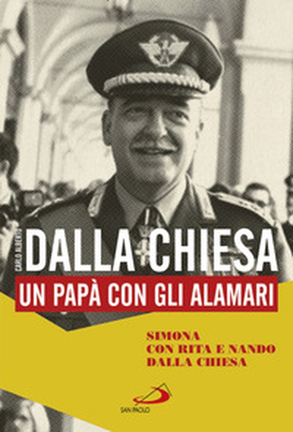 Carlo Alberto Dalla Chiesa. Un papà con gli alamari - Librerie.coop Carlo Alberto Dalla Chiesa. Un papà con gli alamari - Librerie.coop