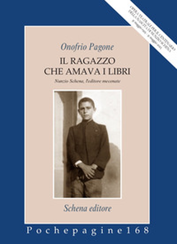Il ragazzo che amava i libri. Nunzio Schena, l'editore mecenate - Librerie.coop Il ragazzo che amava i libri. Nunzio Schena, l'editore mecenate - Librerie.coop