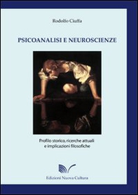 Psicoanalisi e neuroscienze. Profilo storico, ricerche attuali e implicazioni filosofiche - Librerie.coop Psicoanalisi e neuroscienze. Profilo storico, ricerche attuali e implicazioni filosofiche - Librerie.coop
