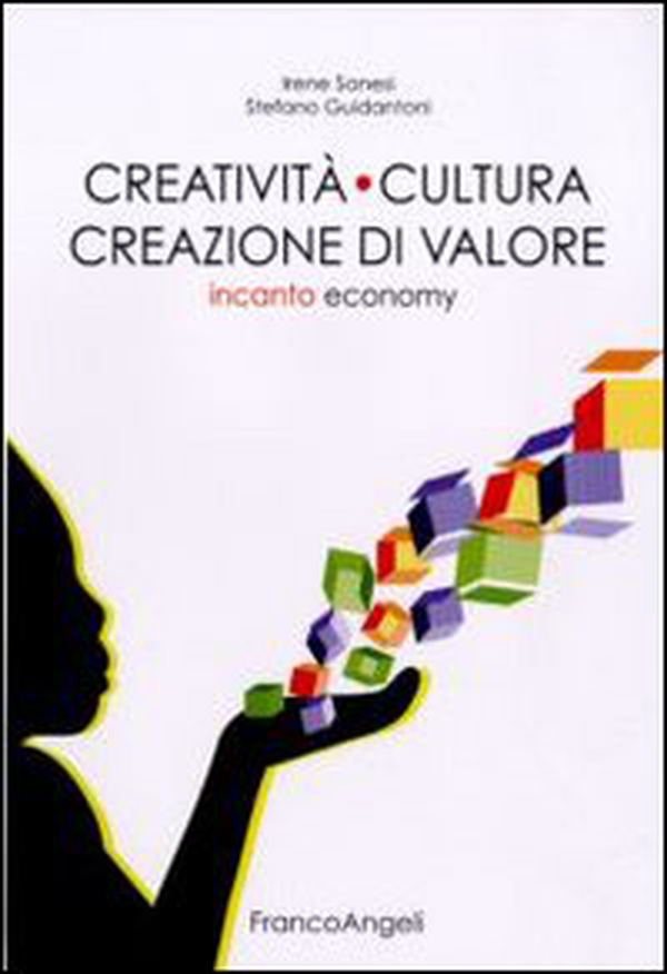 Creatività cultura creazione di valore. Incanto economy - Librerie.coop Creatività cultura creazione di valore. Incanto economy - Librerie.coop