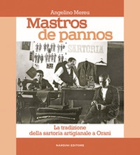 Mastros de pannos. La tradizione della sartoria artigianale a Orani - Librerie.coop