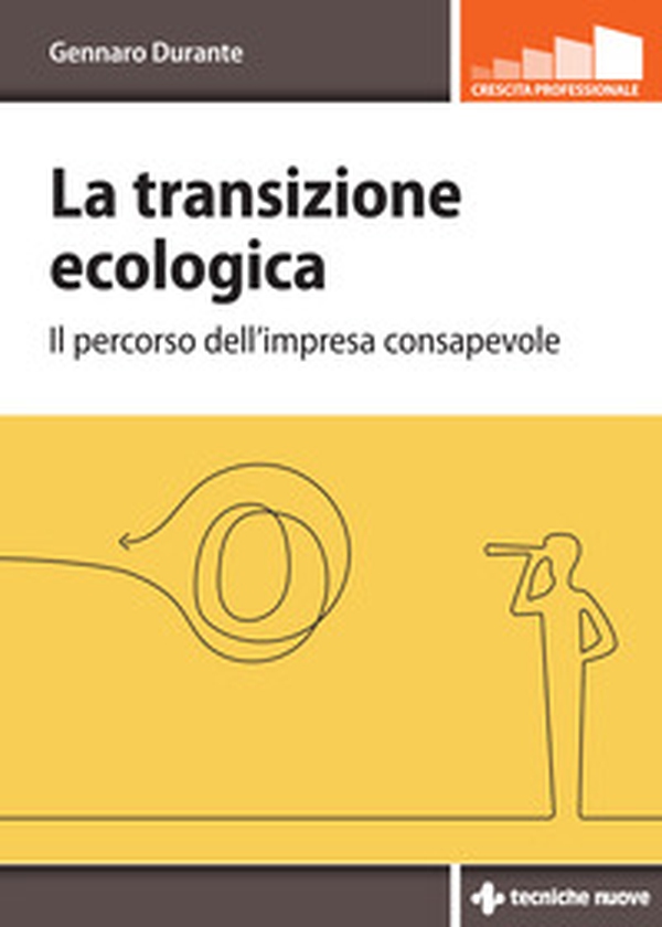 La transizione ecologica. Il percorso dell'impresa consapevole - Librerie.coop La transizione ecologica. Il percorso dell'impresa consapevole - Librerie.coop