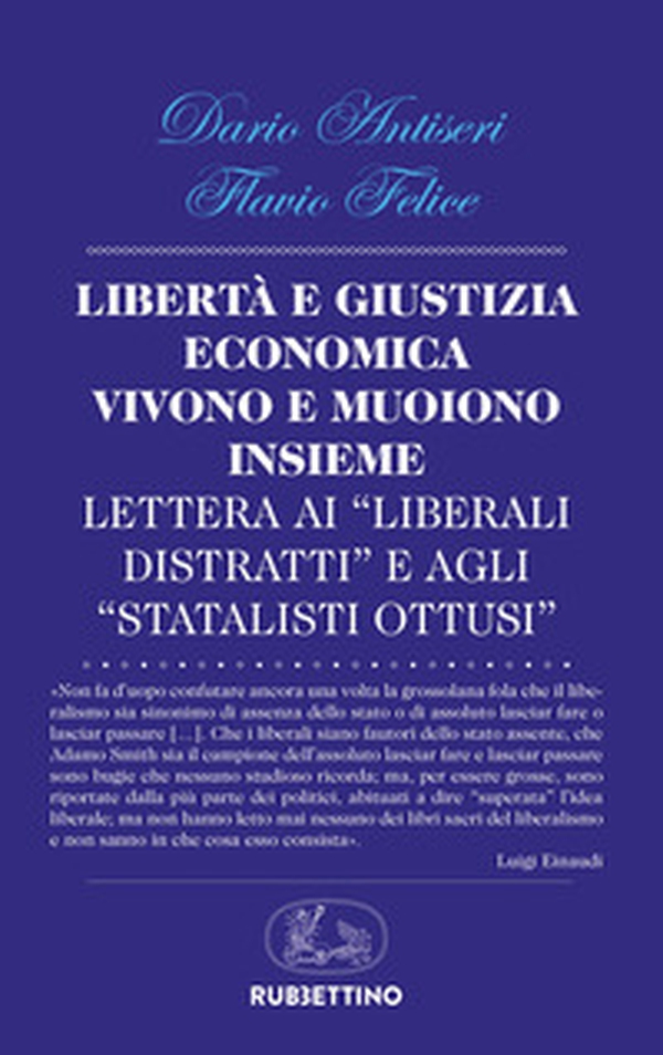 Libertà e giustizia economica vivono insieme e muoiono insieme. Lettera ai «liberali distratti» e agli «statalisti ottusi» - Librerie.coop Libertà e giustizia economica vivono insieme e muoiono insieme. Lettera ai «liberali distratti» e agli «statalisti ottusi» - Librerie.coop