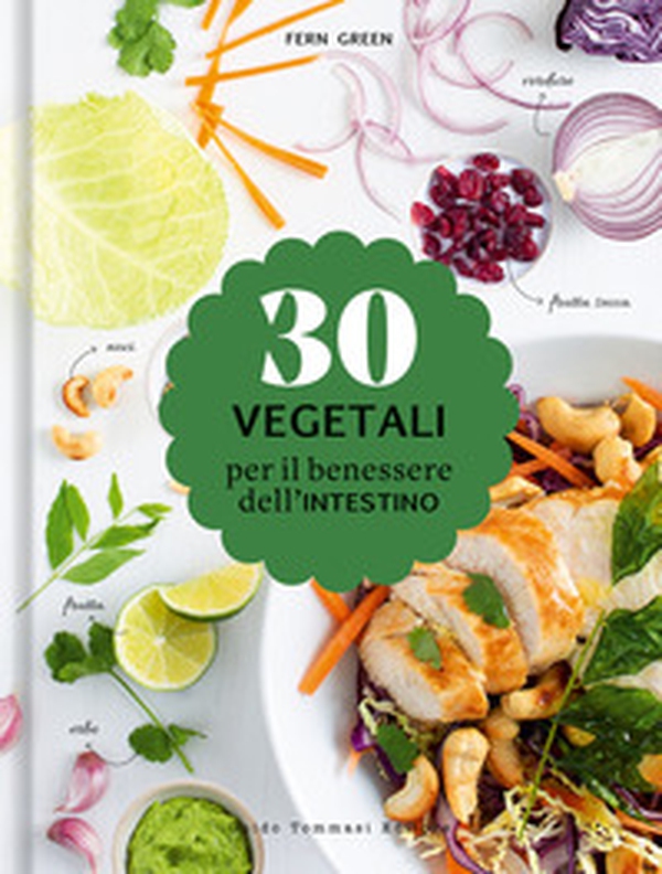 30 vegetali per il benessere dell'intestino - Librerie.coop 30 vegetali per il benessere dell'intestino - Librerie.coop