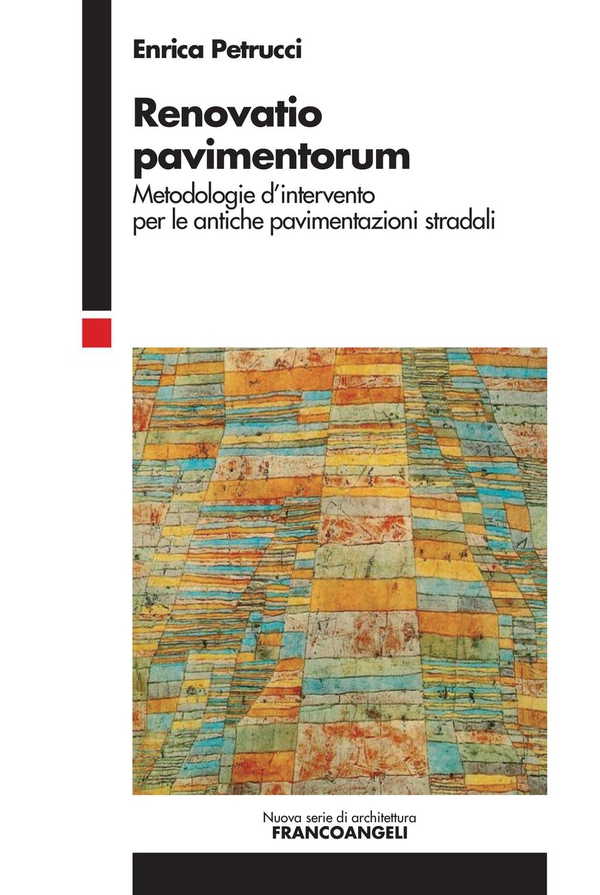 Renovatio pavimentorum. Metodologie d’intervento per le antiche pavimentazioni stradali - Librerie.coop Renovatio pavimentorum. Metodologie d’intervento per le antiche pavimentazioni stradali - Librerie.coop