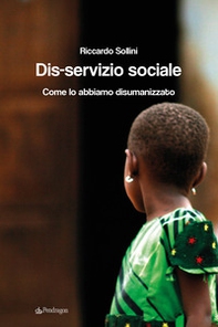 Dis-servizio sociale. Come lo abbiamo disumanizzato - Librerie.coop