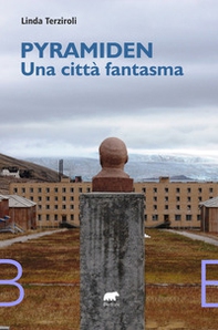 Pyramiden, una città fantasma - Librerie.coop