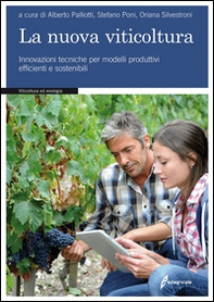 La nuova viticoltura. Innovazioni tecniche per modelli produttivi efficienti e sostenibili - Librerie.coop