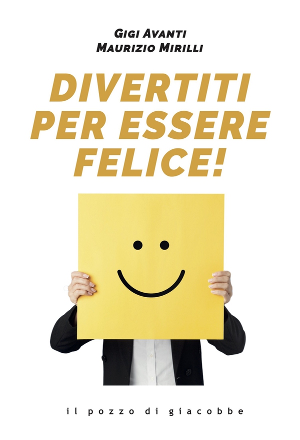 Divertiti per essere felice - Librerie.coop Divertiti per essere felice - Librerie.coop