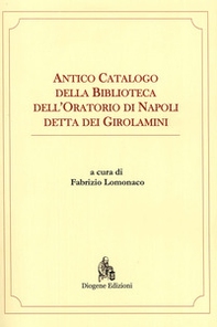 Antico catalogo della Biblioteca dell'oratorio di Napoli detta dei Girolamini - Librerie.coop Antico catalogo della Biblioteca dell'oratorio di Napoli detta dei Girolamini - Librerie.coop