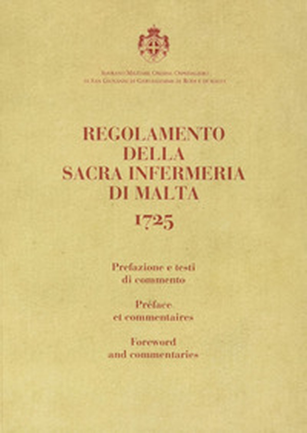 Regolamento della Sacra Infermeria di Malta. 1725. Ediz. italiana, francese e inglese - Librerie.coop Regolamento della Sacra Infermeria di Malta. 1725. Ediz. italiana, francese e inglese - Librerie.coop