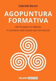 Agopuntura Formativa. Dal proiettore al Webinar. Il contributo della Gestalt nella formazione - Librerie.coop