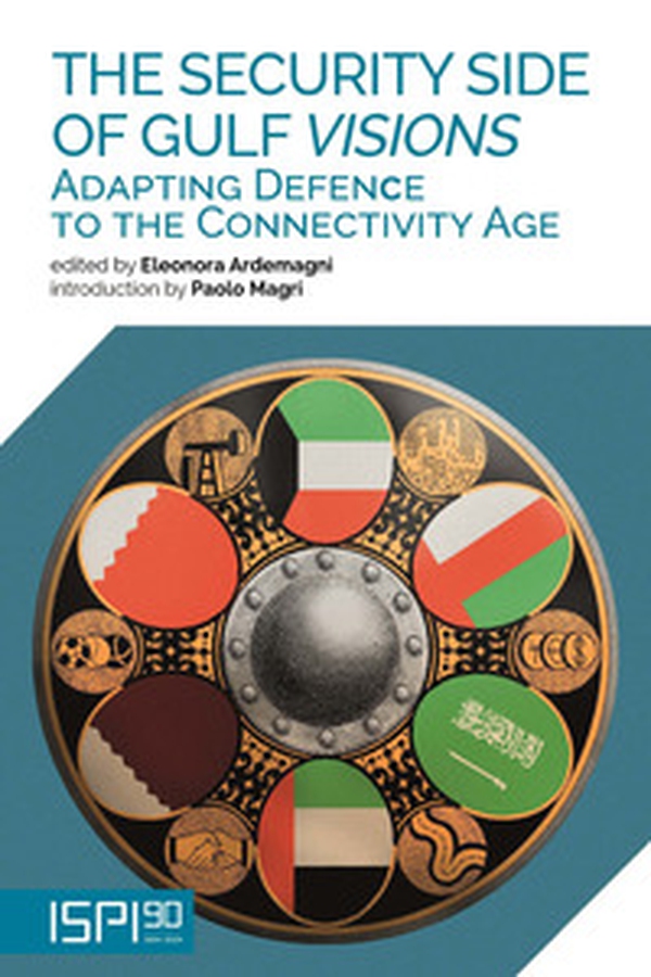 The security side of Gulf Visions. Adapting defence to the connectivity age - Librerie.coop The security side of Gulf Visions. Adapting defence to the connectivity age - Librerie.coop