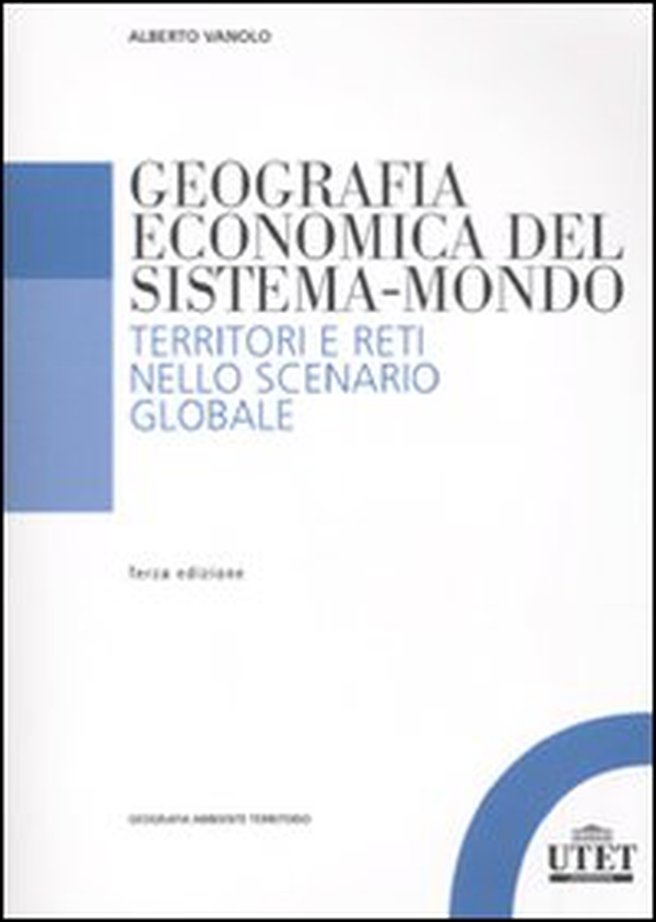 Geografia economica del sistema-mondo. Territori e reti nello scenario globale - Librerie.coop Geografia economica del sistema-mondo. Territori e reti nello scenario globale - Librerie.coop