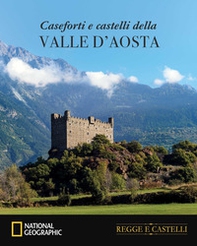 Caseforti e castelli della Valle d'Aosta - Librerie.coop