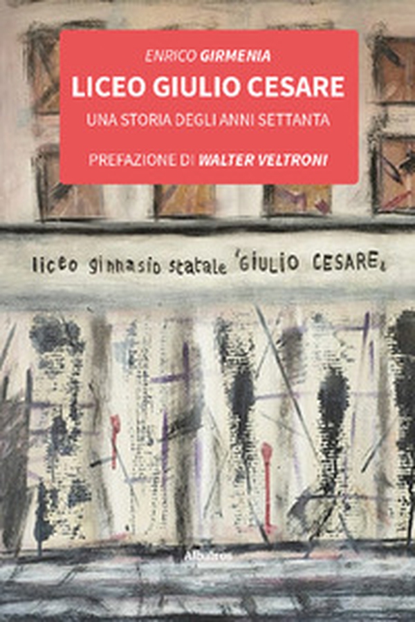 Liceo Giulio Cesare. Una storia degli anni Settanta - Librerie.coop Liceo Giulio Cesare. Una storia degli anni Settanta - Librerie.coop