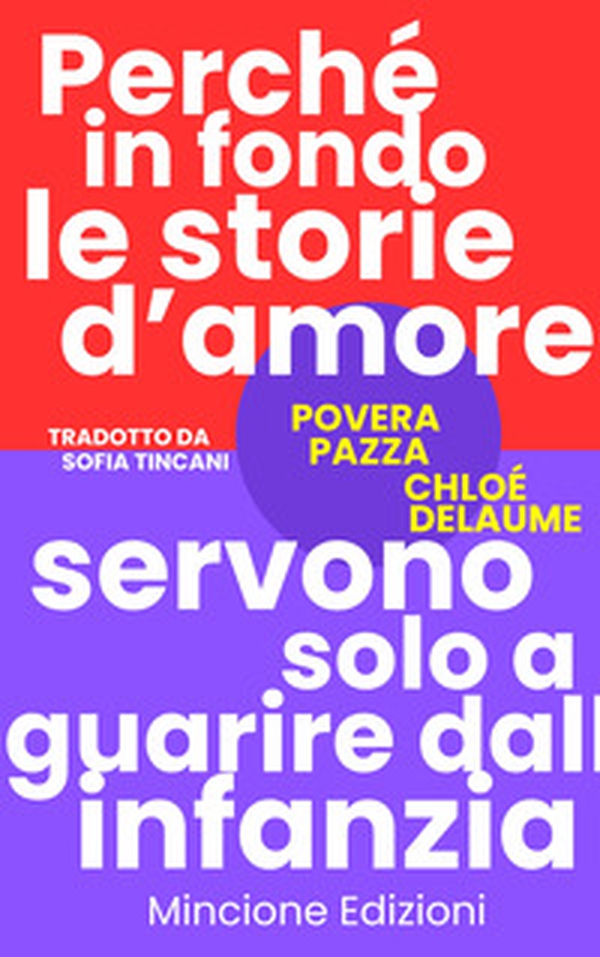 Povera pazza. Perché in fondo le storie d'amore servono solo a guarire dall'infanzia - Librerie.coop Povera pazza. Perché in fondo le storie d'amore servono solo a guarire dall'infanzia - Librerie.coop