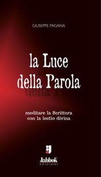 La luce della Parola. Meditare la Scrittura con la lectio divina - Librerie.coop