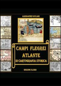 Campi flegrei. Atlante di cartografia storica - Librerie.coop