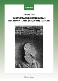 I «sexviri» tardo-repubblicani nel Nord Italia (regiones X et XI) - Librerie.coop