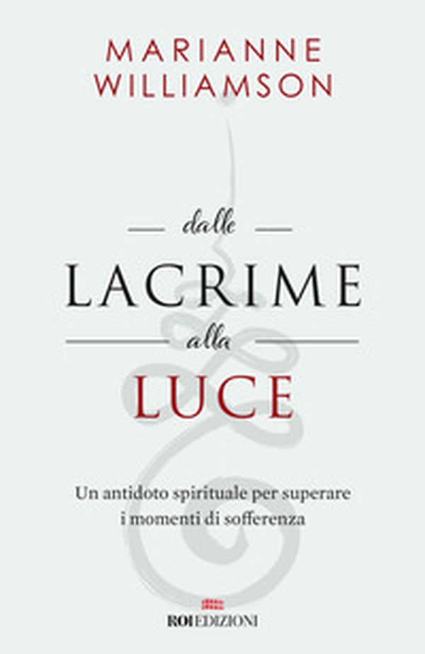 Dalle lacrime alla luce. Un antidoto spirituale per superare i momenti di sofferenza - Librerie.coop Dalle lacrime alla luce. Un antidoto spirituale per superare i momenti di sofferenza - Librerie.coop