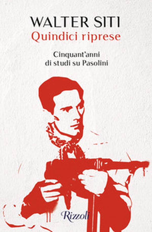 Quindici riprese. Cinquant'anni di studi su Pasolini - Librerie.coop Quindici riprese. Cinquant'anni di studi su Pasolini - Librerie.coop