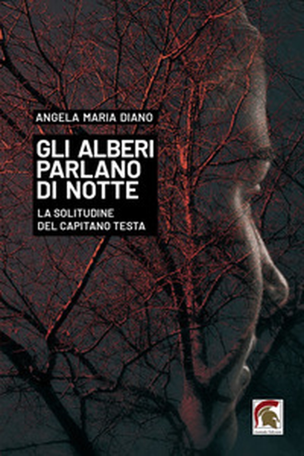 Gli alberi parlano di notte. La solitudine del capitano Testa - Librerie.coop