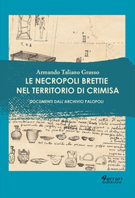 Le necropoli brettie nel territorio di Crimisa. Documenti dall'Archivio Palopoli - Librerie.coop